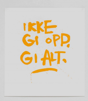 Ikke gi opp. Gi alt. - Gul