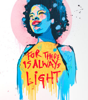 "For There is Always Light" er et håndkolorert silketrykk av gatekunstneren Dish. Trykket er fargerikt og viser et portrett av en kvinne i blå, gul og rosa farge.