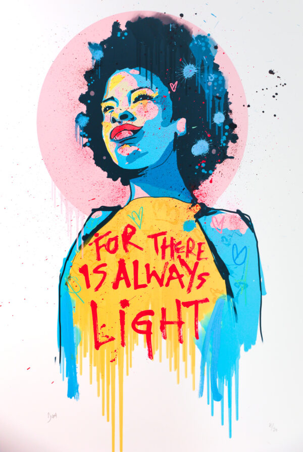 "For There is Always Light" er et håndkolorert silketrykk av gatekunstneren Dish. Trykket er fargerikt og viser et portrett av en kvinne i blå, gul og rosa farge.