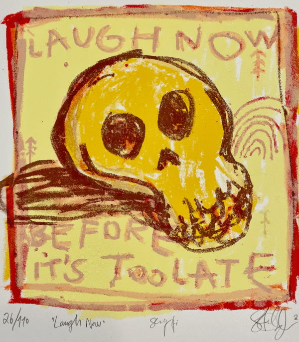 Laugh Now before it's too Late